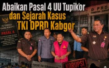 Abaikan Pasal 4 UU Tipikor Dan Sejarah Kasus TKI DPRD Kabgor